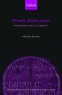 French Dislocation: Interpretation, Syntax, Acquisition