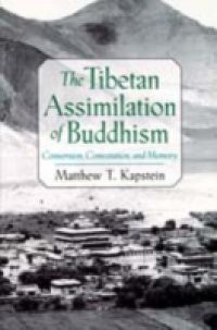 Tibetan Assimilation of Buddhism: Conversion, Contestation, and Memory