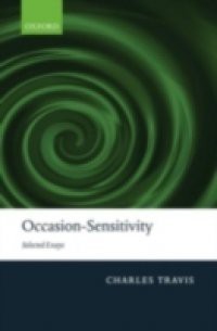 Occasion-Sensitivity: Selected Essays