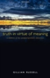 Truth in Virtue of Meaning: A Defence of the Analytic/Synthetic Distinction