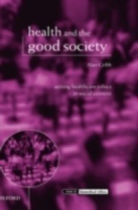 Health and the Good Society: Setting Healthcare Ethics in Social Context