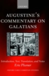 Augustine's Commentary on Galatians: Introduction, Text, Translation, and Notes