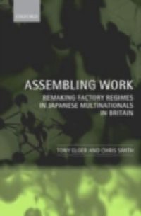 Assembling Work: Remaking Factory Regimes in Japanese Multinationals in Britain