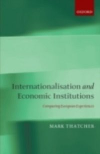 Internationalisation and Economic Institutions:: Comparing the European Experience