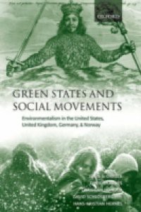 Green States and Social Movements: Environmentalism in the United States, United Kingdom, Germany, and Norway