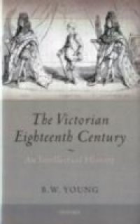 Victorian Eighteenth Century: An Intellectual History