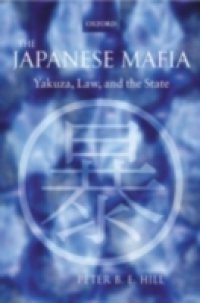 Japanese Mafia: Yakuza, Law, and the State