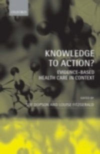 Knowledge to Action?: Evidence-Based Health Care in Context