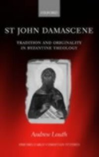 St John Damascene Tradition and Originality in Byzantine Theology