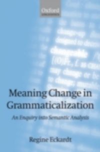 Meaning Change in Grammaticalization An Enquiry into Semantic Reanalysis