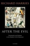 After the Evil: Christianity and Judaism in the Shadow of the Holocaust
