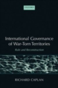 International Governance of War-Torn Territories: Rule and Reconstruction