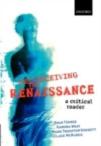 Reconceiving the Renaissance: A Critical Reader