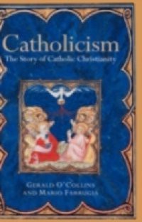 Catholicism: The Story of Catholic Christianity