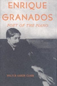 Enrique Granados: Poet of the Piano