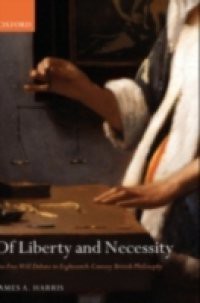 Of Liberty and Necessity: The Free Will Debate in Eighteenth-Century British Philosophy
