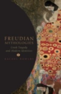 Freudian Mythologies: Greek Tragedy and Modern Identities