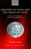 Gregory of Nyssa and the Grasp of Faith: Union, Knowledge, and Divine Presence