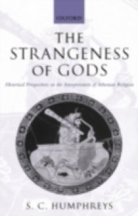 Strangeness of Gods: Historical Perspectives on the Interpretation of Athenian Religion