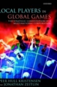 Local Players in Global Games: The Strategic Constitution of a Multinational Corporation