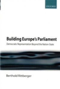 Building Europe's Parliament: Democratic Representation Beyond the Nation State