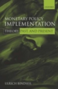 Monetary Policy Implementation: Theory, past, and present