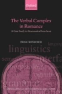 Verbal Complex in Romance: A Case Study in Grammatical Interfaces
