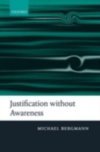 Justification without Awareness: A Defense of Epistemic Externalism