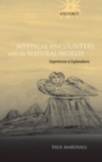 Mystical Encounters with the Natural World: Experiences and Explanations