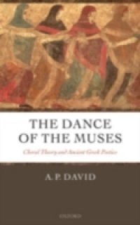 Dance of the Muses: Choral Theory and Ancient Greek Poetics