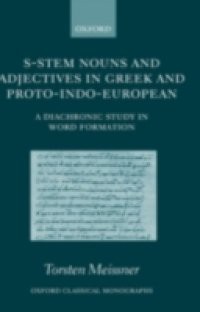 S-Stem Nouns and Adjectives in Greek and Proto-Indo-European: A Diachronic Study in Word Formation