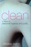 Clean: A History of Personal Hygiene and Purity