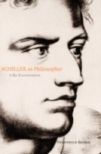 Schiller as Philosopher: A Re-Examination