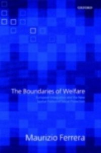 Boundaries of Welfare: European Integration and the New Spatial Politics of Social Protection