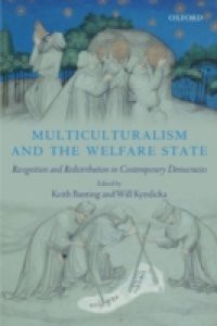 Multiculturalism and the Welfare State Recognition and Redistribution in Contemporary Democracies