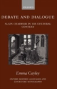 Debate and Dialogue: Alain Chartier in his Cultural Context