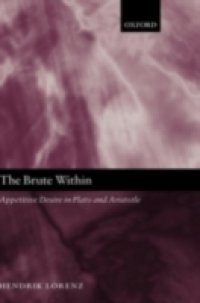 Brute Within: Appetitive Desire in Plato and Aristotle