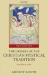 Origins of the Christian Mystical Tradition: From Plato to Denys