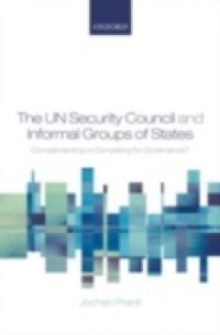 UN Security Council and Informal Groups of States: Complementing or Competing for Governance?