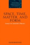 Space, Time, Matter, and Form: Essays on Aristotle's Physics
