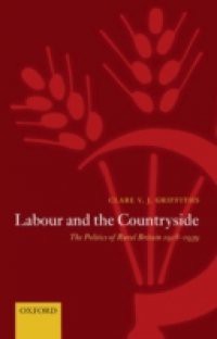 Labour and the Countryside: The Politics of Rural Britain 1918-1939