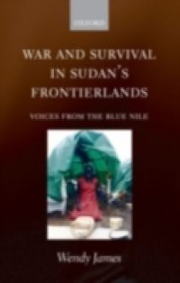 War and Survival in Sudan's Frontierlands: Voices from the Blue Nile