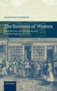 Business of Women: Female Enterprise and Urban Development in Northern England 1760-1830