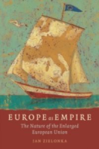 Europe as Empire: The Nature of the Enlarged European Union