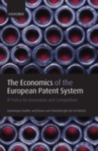 Economics of the European Patent System: IP Policy for Innovation and Competition