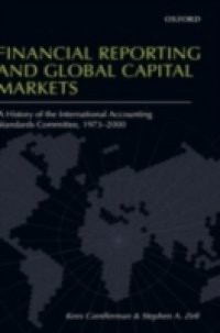 Financial Reporting and Global Capital Markets: A History of the International Accounting Standards Committee, 1973-2000