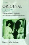 Original Copy: Plagiarism and Originality in Nineteenth-Century Literature
