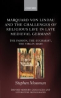 Marquard von Lindau and the Challenges of Religious Life in Late Medieval Germany: The Passion, the Eucharist, the Virgin Mary