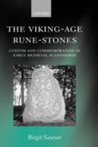 Viking-Age Rune-Stones: Custom and Commemoration in Early Medieval Scandinavia
