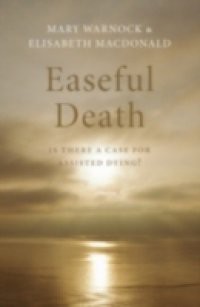 Easeful Death: Is there a case for assisted dying?